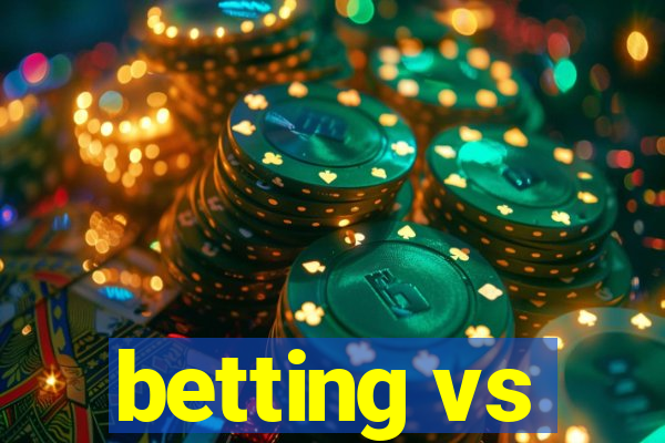 betting vs