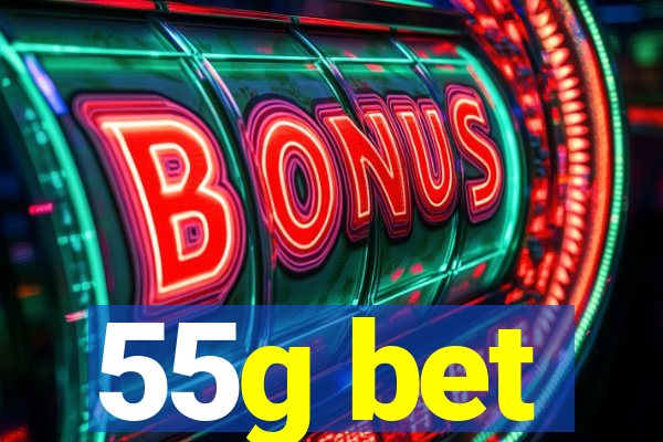 55g bet