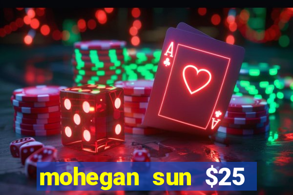 mohegan sun $25 free slot play