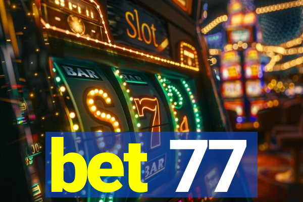 bet 77