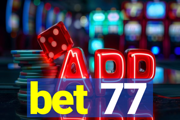 bet 77