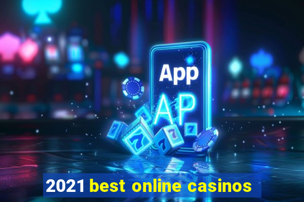 2021 best online casinos