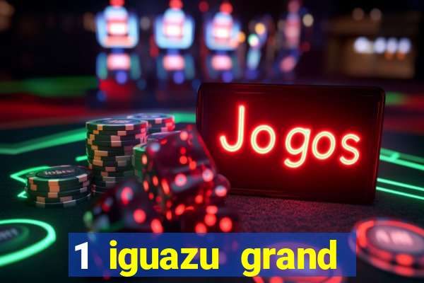 1 iguazu grand resort spa & casino