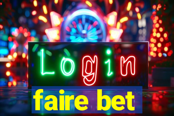 faire bet