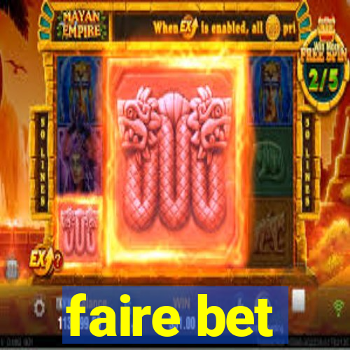 faire bet