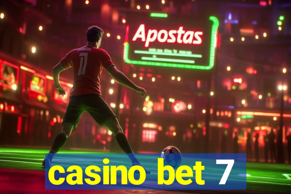 casino bet 7