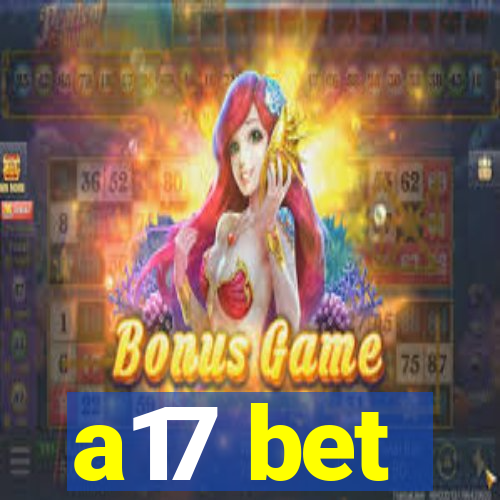 a17 bet