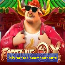 isis santos acompanhante