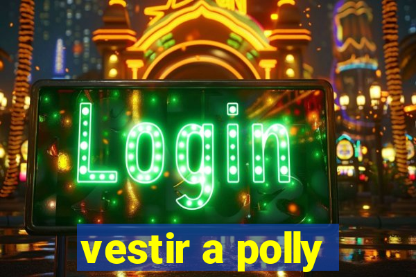 vestir a polly