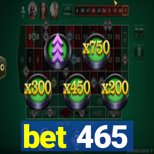 bet 465