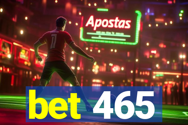 bet 465