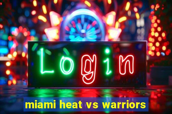 miami heat vs warriors