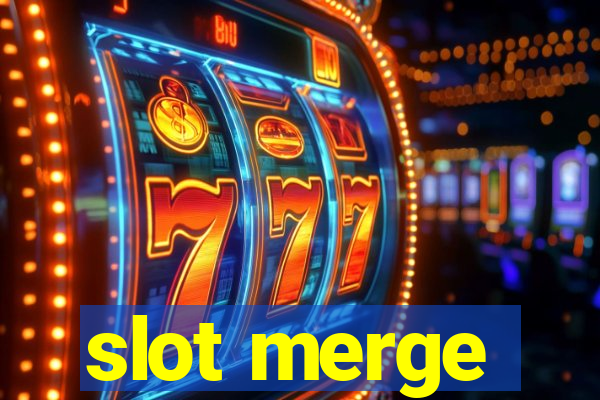 slot merge