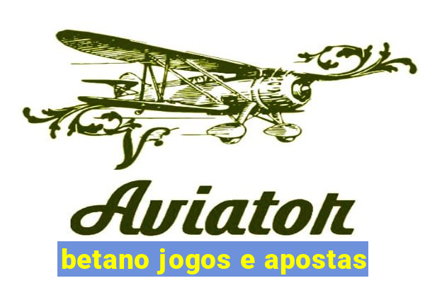 betano jogos e apostas