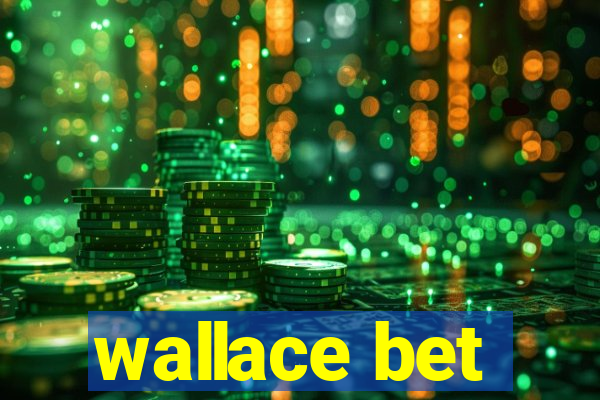 wallace bet