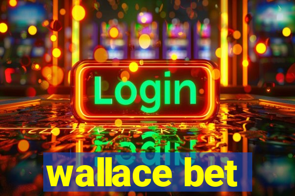 wallace bet