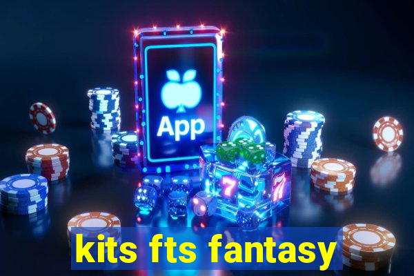 kits fts fantasy