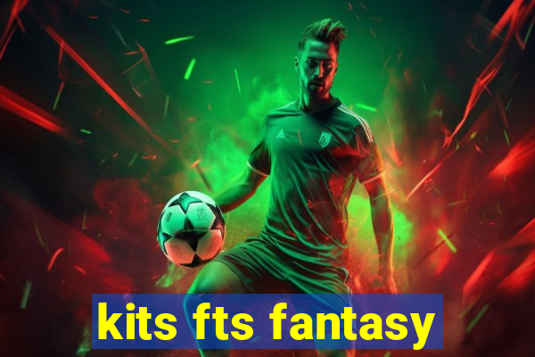 kits fts fantasy