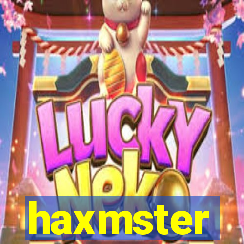 haxmster