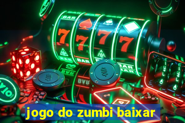 jogo do zumbi baixar