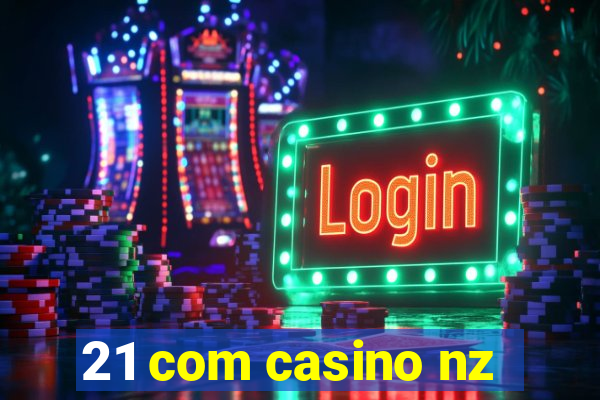 21 com casino nz