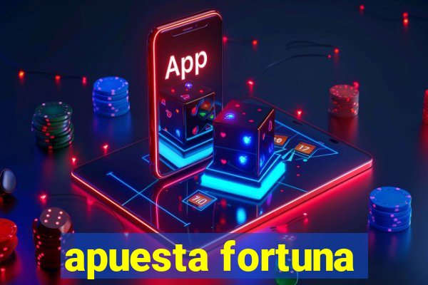 apuesta fortuna