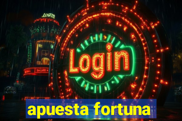 apuesta fortuna