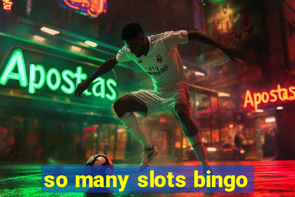 so many slots bingo