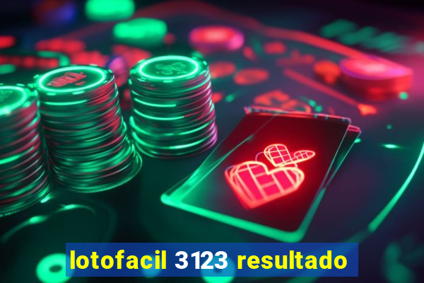 lotofacil 3123 resultado