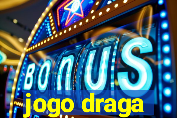 jogo draga