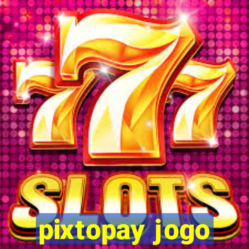 pixtopay jogo