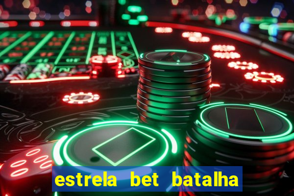 estrela bet batalha da aldeia