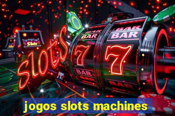 jogos slots machines