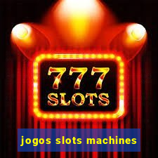 jogos slots machines