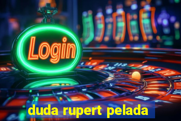 duda rupert pelada