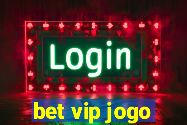 bet vip jogo