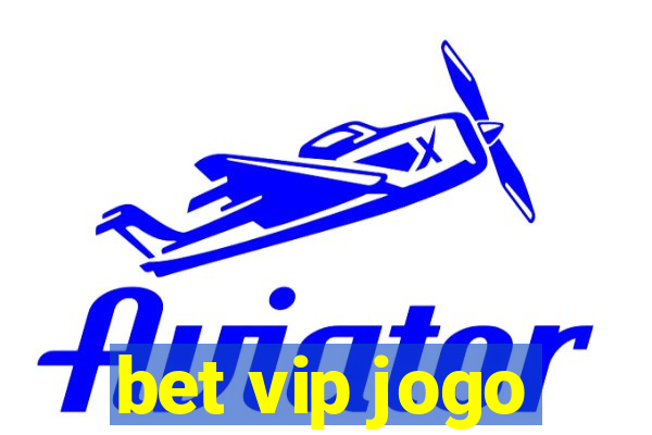 bet vip jogo