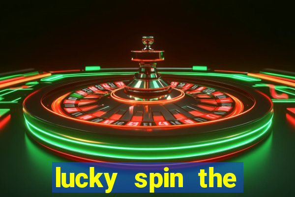 lucky spin the wheel 999 slot