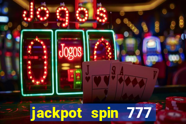 jackpot spin 777 paga mesmo