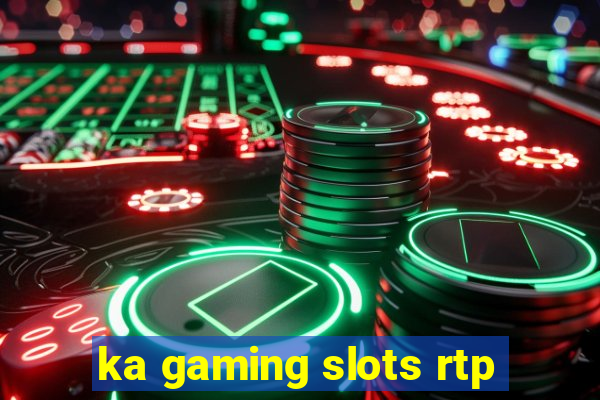 ka gaming slots rtp