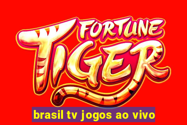 brasil tv jogos ao vivo