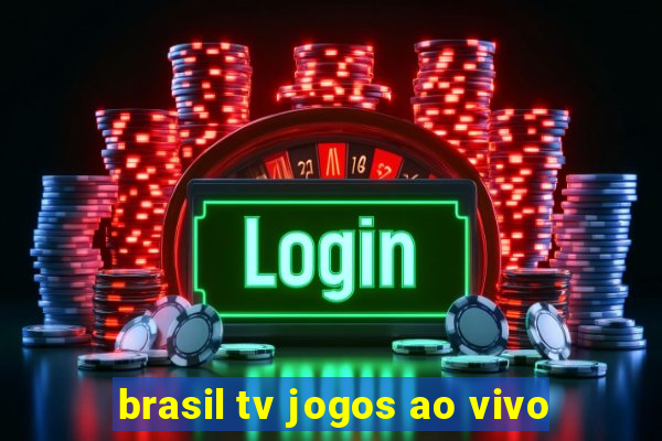 brasil tv jogos ao vivo