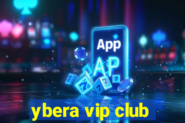 ybera vip club