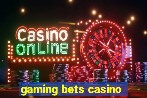 gaming bets casino