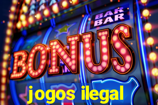 jogos ilegal