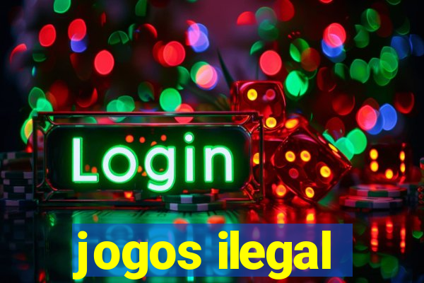 jogos ilegal