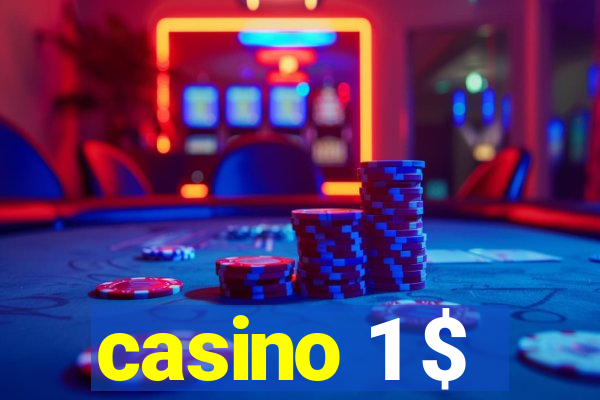 casino 1 $