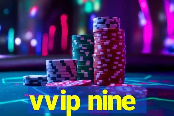 vvip nine