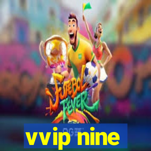 vvip nine