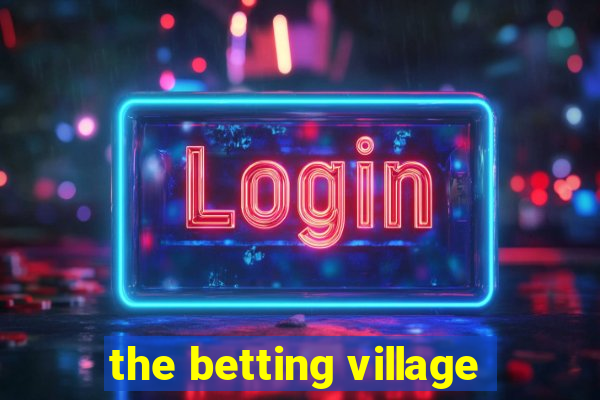 the betting village